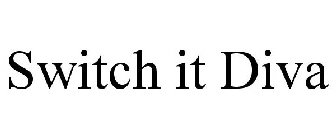 SWITCH IT DIVA