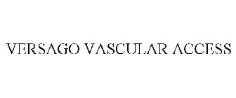 VERSAGO VASCULAR ACCESS