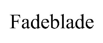 FADEBLADE