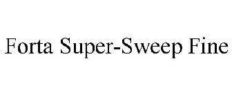 FORTA SUPER-SWEEP FINE