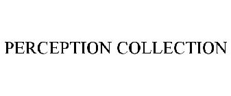 PERCEPTION COLLECTION