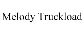 MELODY TRUCKLOAD