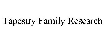 TAPESTRY FAMILY RESEARCH