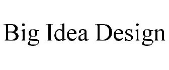 BIG IDEA DESIGN