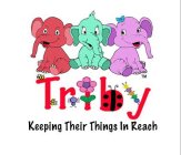 TRIBY KEEPING THEIR THINGS IN REACH.
