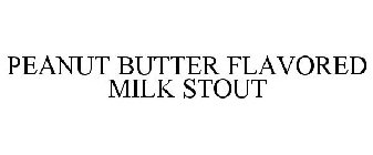 PEANUT BUTTER FLAVORED MILK STOUT