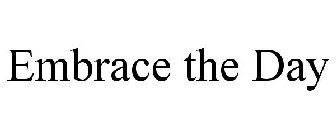 EMBRACE THE DAY