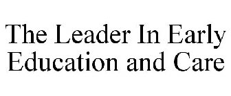 THE LEADER IN EARLY EDUCATION AND CARE