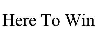 HERE TO WIN