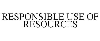 RESPONSIBLE USE OF RESOURCES