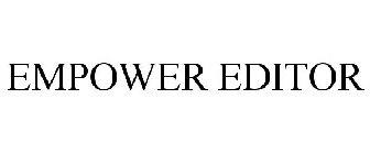 EMPOWER EDITOR