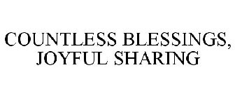 COUNTLESS BLESSINGS, JOYFUL SHARING