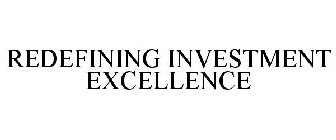 REDEFINING INVESTMENT EXCELLENCE