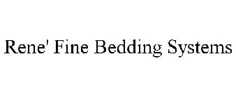 RENE' FINE BEDDING SYSTEMS