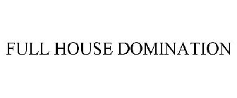 FULL HOUSE DOMINATION