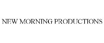 NEW MORNING PRODUCTIONS