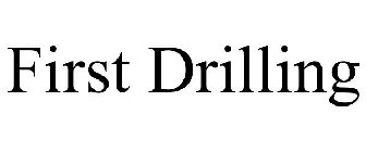 FIRST DRILLING