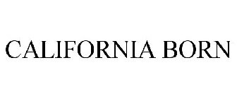 CALIFORNIA BORN