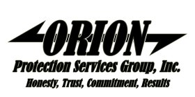 ORION PROTECTION SERVICES GROUP, INC. HONEST, TRUST, COMMITMENT, RESULTS