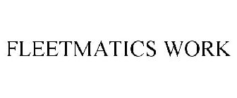 FLEETMATICS WORK