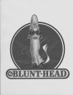 BLUNT MS BLUNT-HEAD