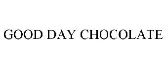 GOOD DAY CHOCOLATE