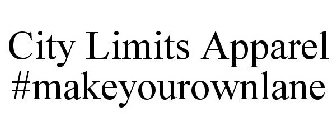 CITY LIMITS APPAREL #MAKEYOUROWNLANE