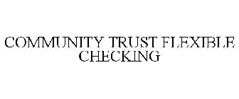 COMMUNITY TRUST FLEXIBLE CHECKING