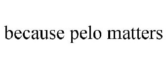 BECAUSE PELO MATTERS