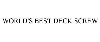 WORLD'S BEST DECK SCREW