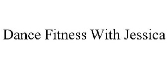 DANCE FITNESS WITH JESSICA