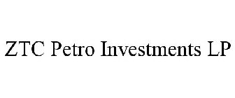 ZTC PETRO INVESTMENTS LP