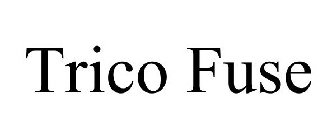 TRICO FUSE