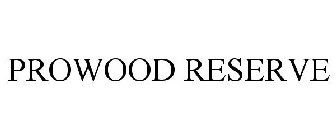 PROWOOD RESERVE