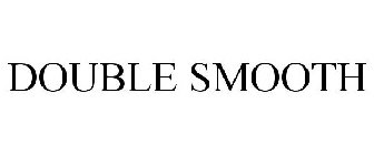 DOUBLE SMOOTH