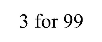 3 FOR 99