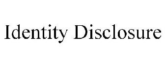 IDENTITY DISCLOSURE