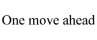 ONE MOVE AHEAD