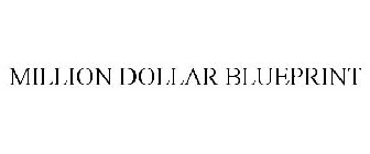 MILLION DOLLAR BLUEPRINT