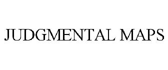JUDGMENTAL MAPS