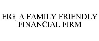 EIG, A FAMILY FRIENDLY FINANCIAL FIRM