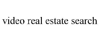 VIDEO REAL ESTATE SEARCH