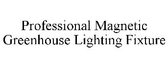 PROFESSIONAL MAGNETIC GREENHOUSE LIGHTING FIXTURE