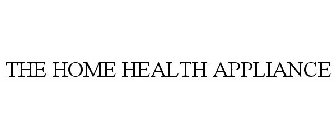 THE HOME HEALTH APPLIANCE