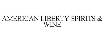 AMERICAN LIBERTY SPIRITS & WINE