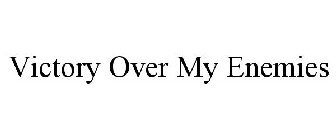 VICTORY OVER MY ENEMIES