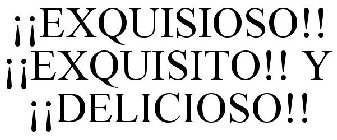 ¡¡EXQUISIOSO!! ¡¡EXQUISITO!! Y ¡¡DELICIOSO!!