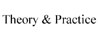 THEORY & PRACTICE