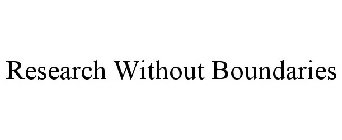 RESEARCH WITHOUT BOUNDARIES