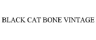 BLACK CAT BONE VINTAGE